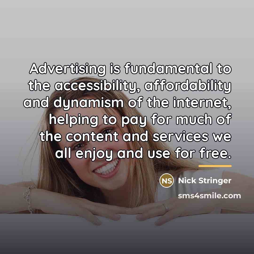 “Advertising is fundamental to the accessibility, affordability and dynamism of…” quote by Nick Stringer