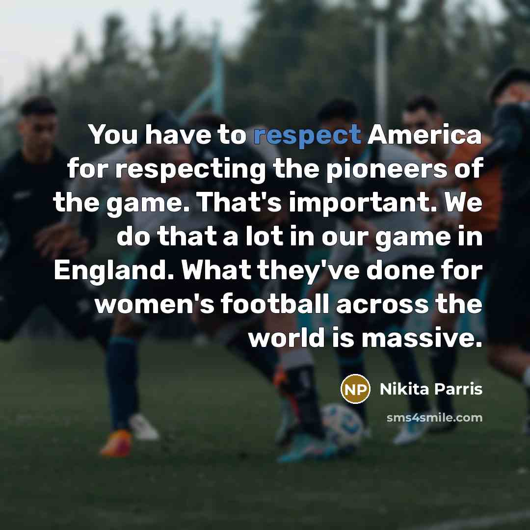 “You have to respect America for respecting the pioneers of…” quote by Nikita Parris