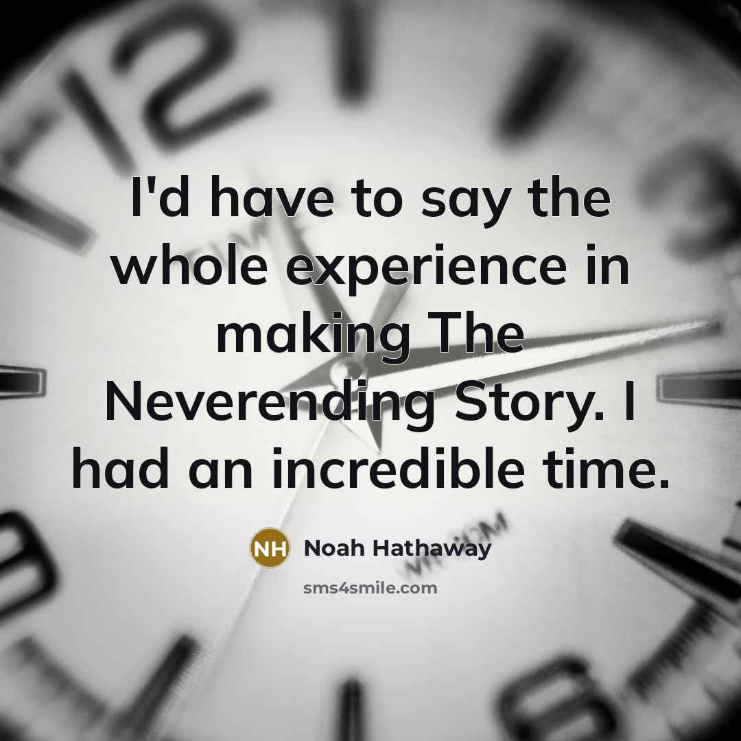 “I'd have to say the whole experience in making The…” quote by Noah Hathaway