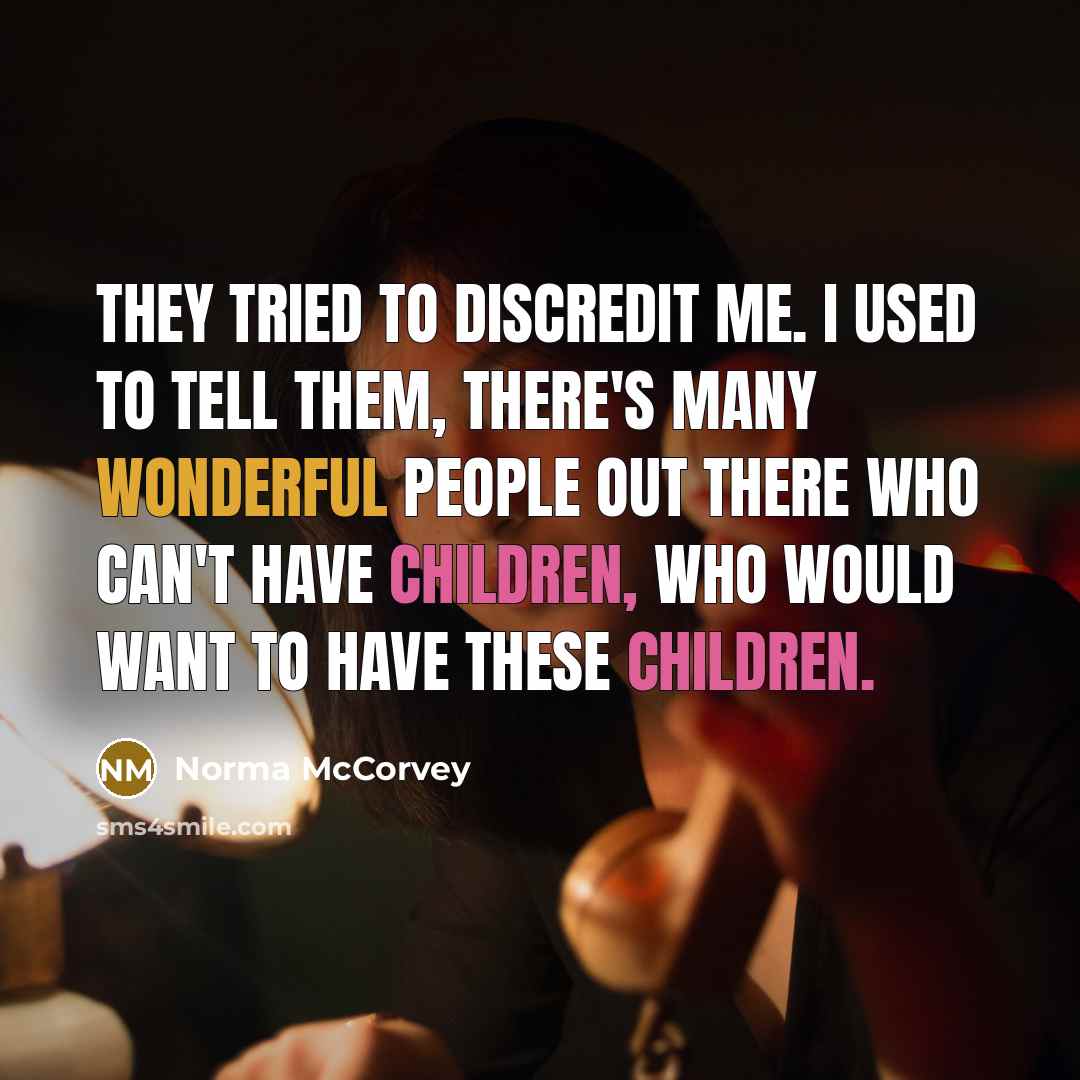 “They tried to discredit me. I used to tell them,…” quote by Norma McCorvey