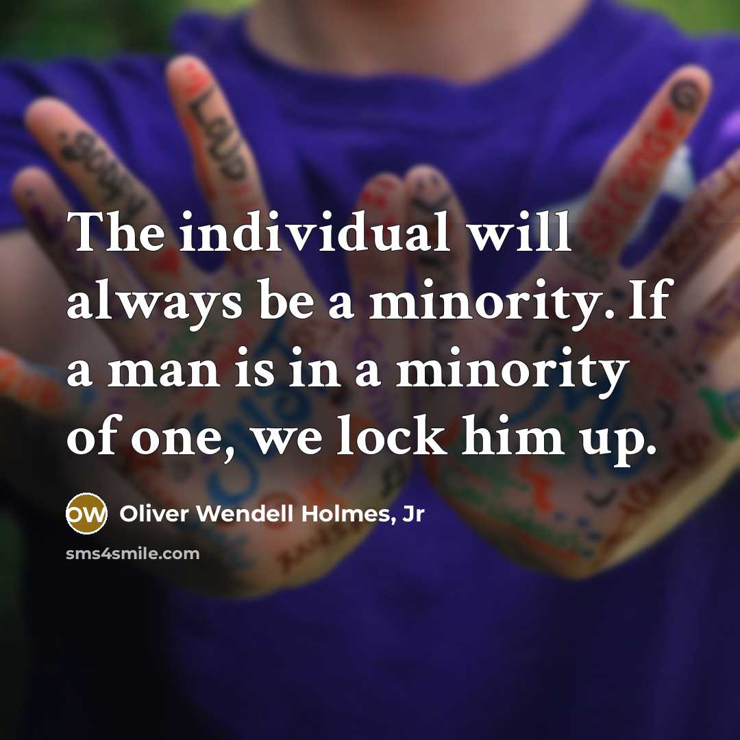 “The individual will always be a minority. If a man…” quote by Oliver Wendell Holmes, Jr