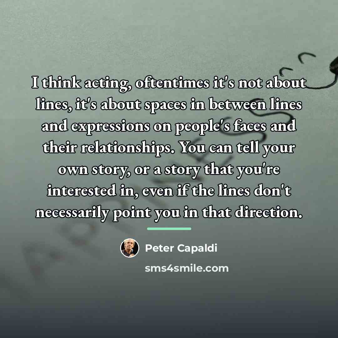 “I think acting, oftentimes it's not about lines, it's about…” quote by Peter Capaldi