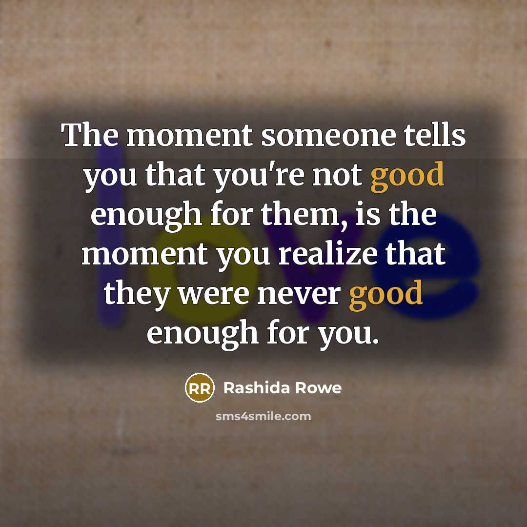 “The moment someone tells you that you're not good enough…” quote by Rashida Rowe