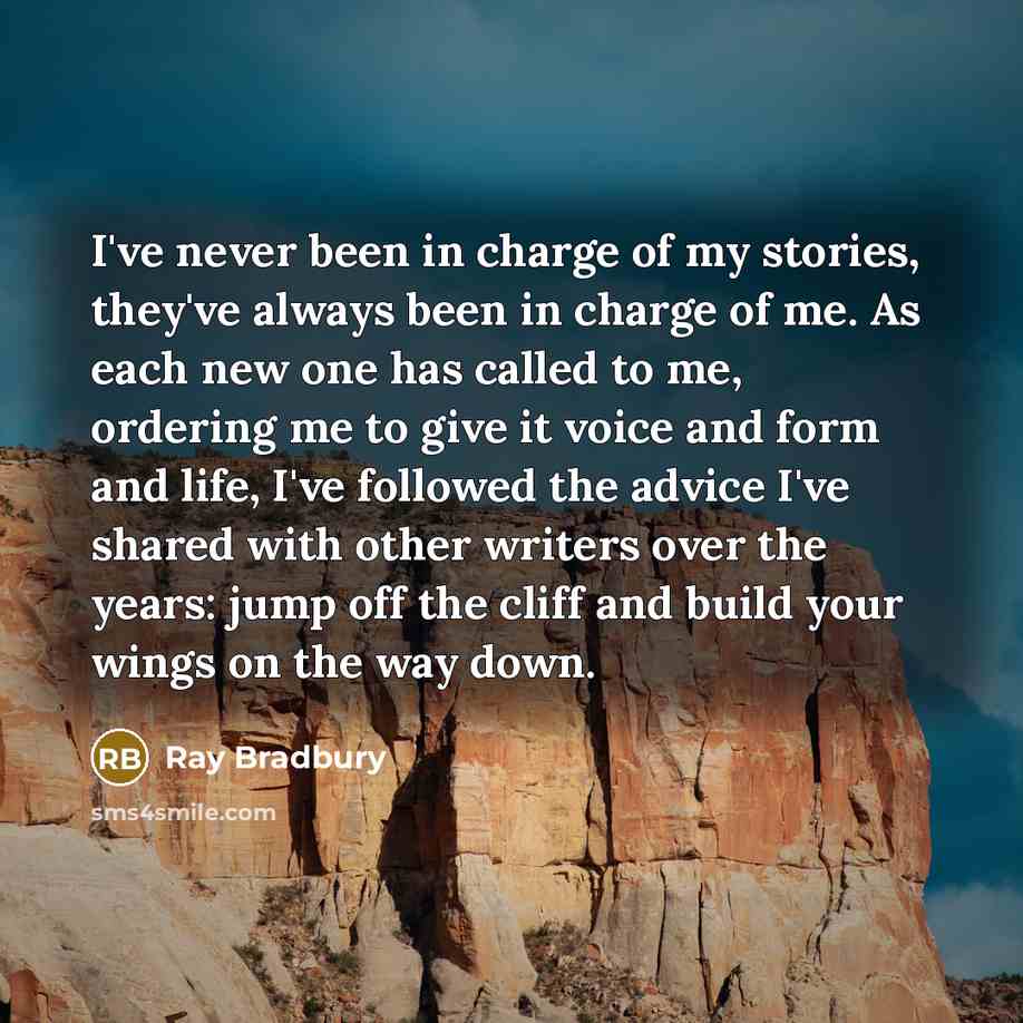 “I've never been in charge of my stories, they've always…” quote by Ray Bradbury