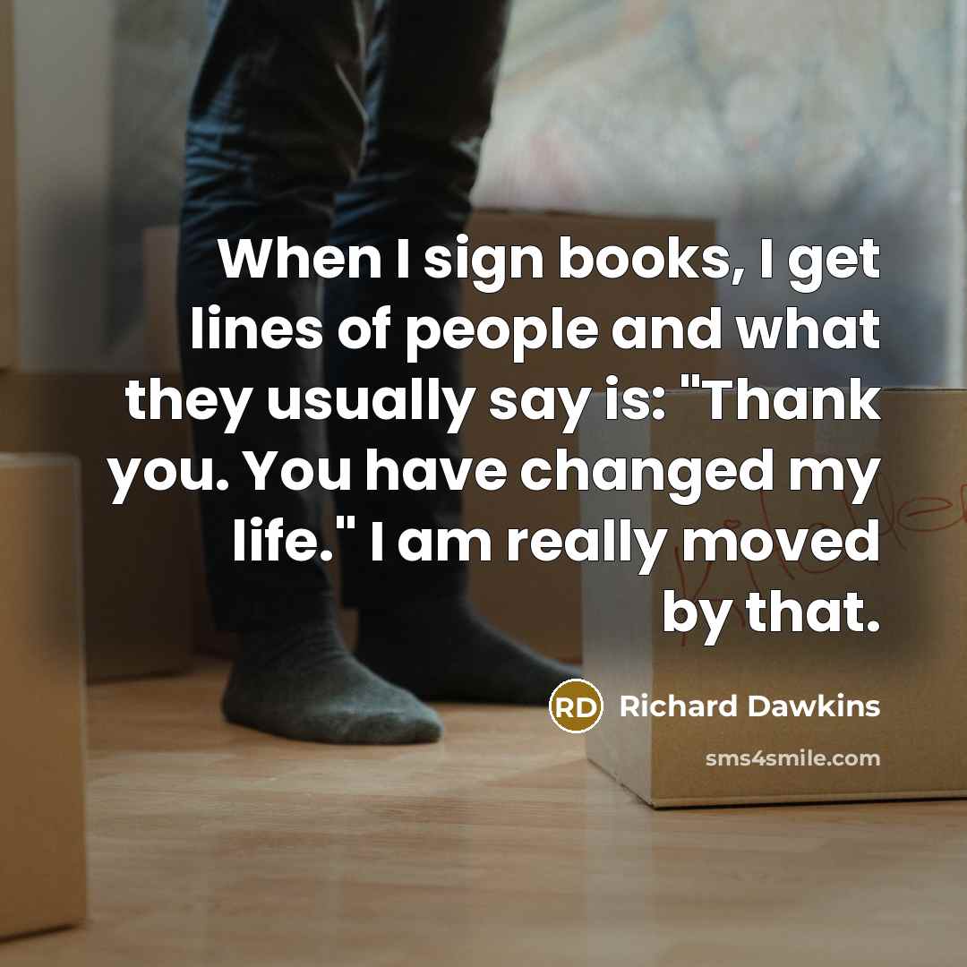 “When I sign books, I get lines of people and…” quote by Richard Dawkins