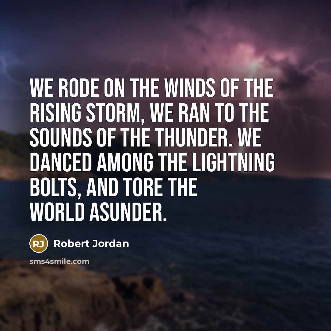 “We rode on the winds of the rising storm, We…” quote by Robert Jordan