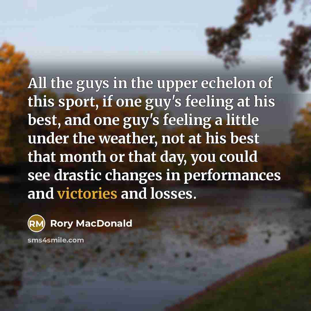 “All the guys in the upper echelon of this sport,…” quote by Rory MacDonald