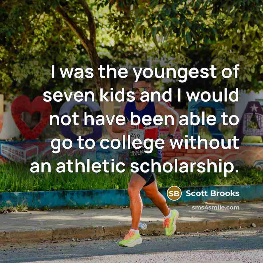 “I was the youngest of seven kids and I would…” quote by Scott Brooks