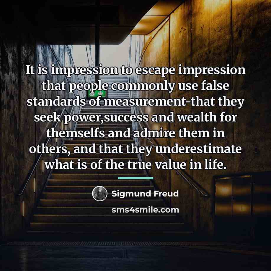 “It is impression to escape impression that people commonly use…” quote by Sigmund Freud