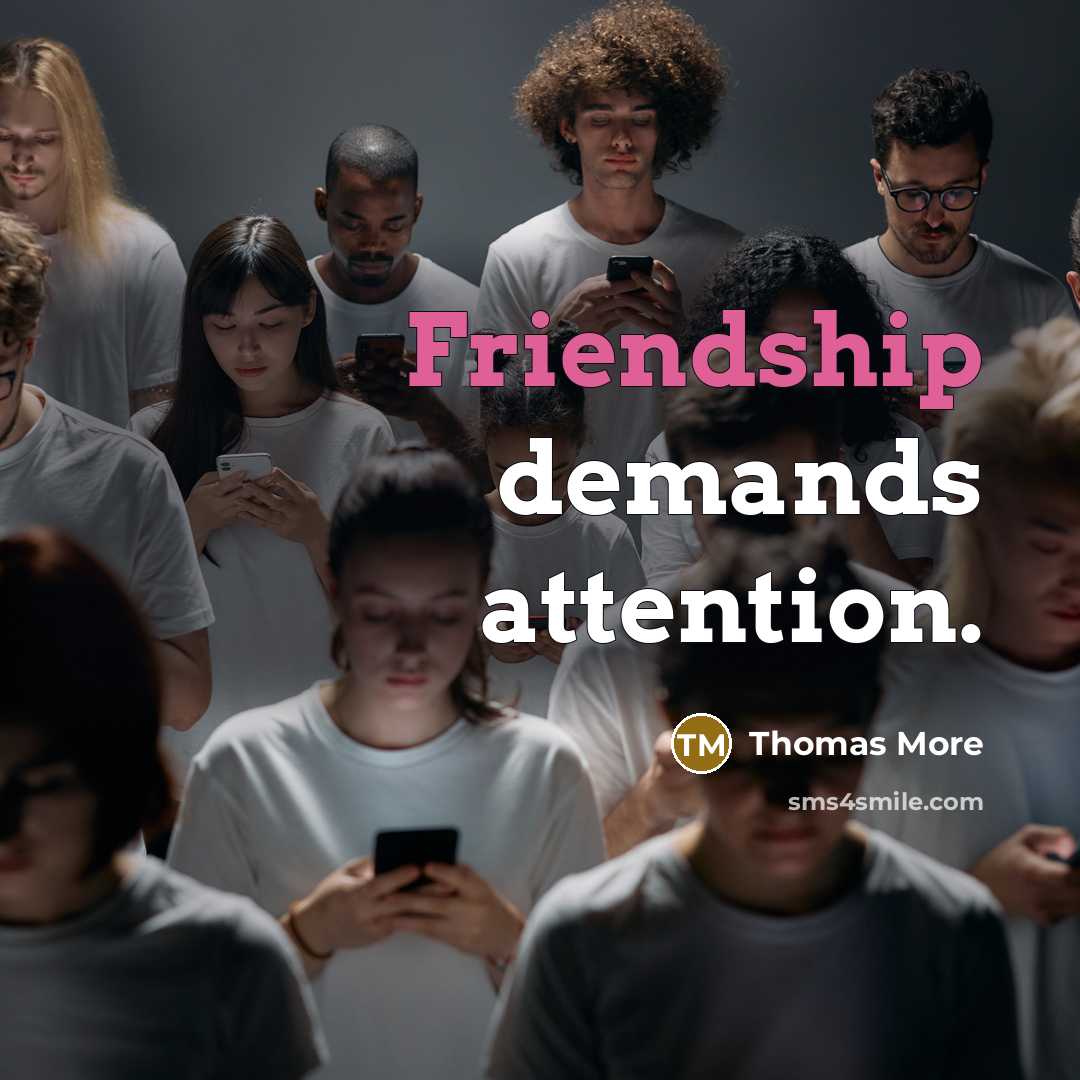 “Friendship demands attention.…” quote by Thomas More