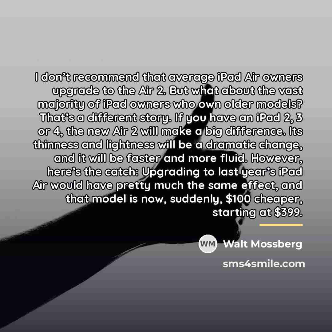 “I don’t recommend that average iPad Air owners upgrade to…” quote by Walt Mossberg