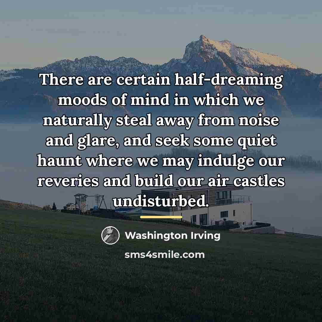 “There are certain half-dreaming moods of mind in which we…” quote by Washington Irving