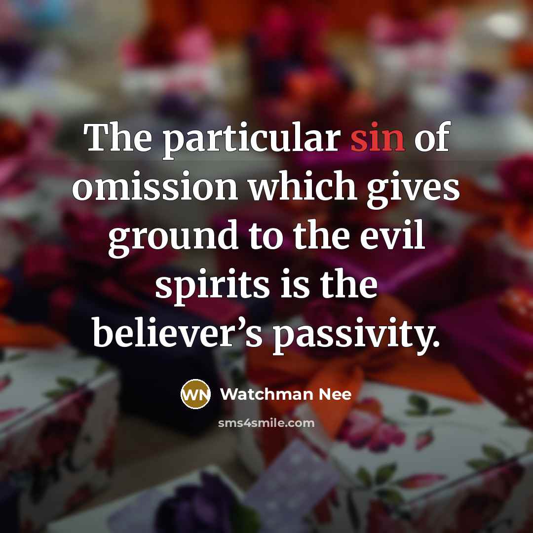 “The particular sin of omission which gives ground to the…” quote by Watchman Nee