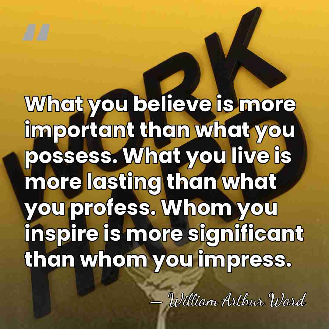 What you believe is more important than what you possess. What you&hellip; - William Arthur Ward