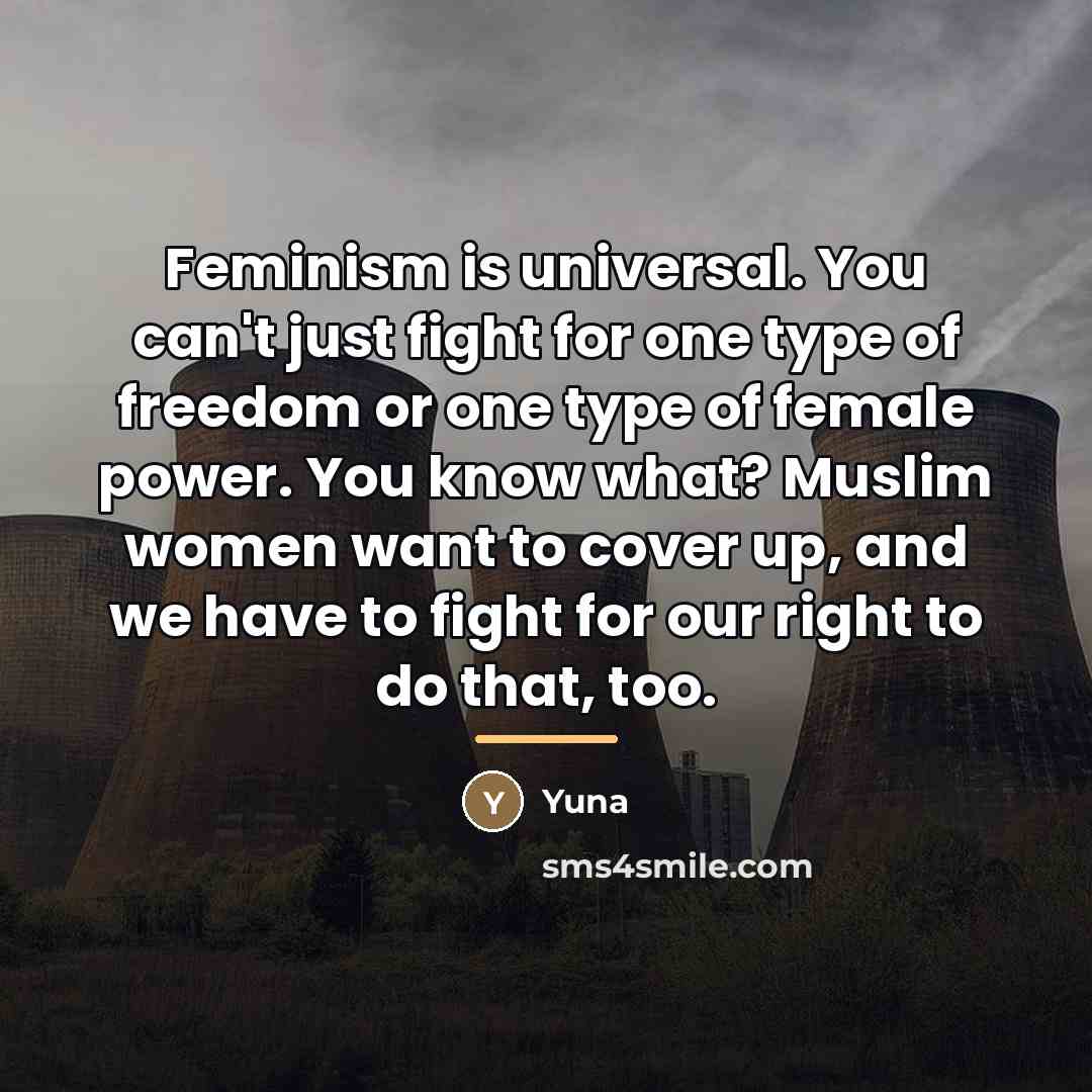 “Feminism is universal. You can't just fight for one type…” quote by Yuna