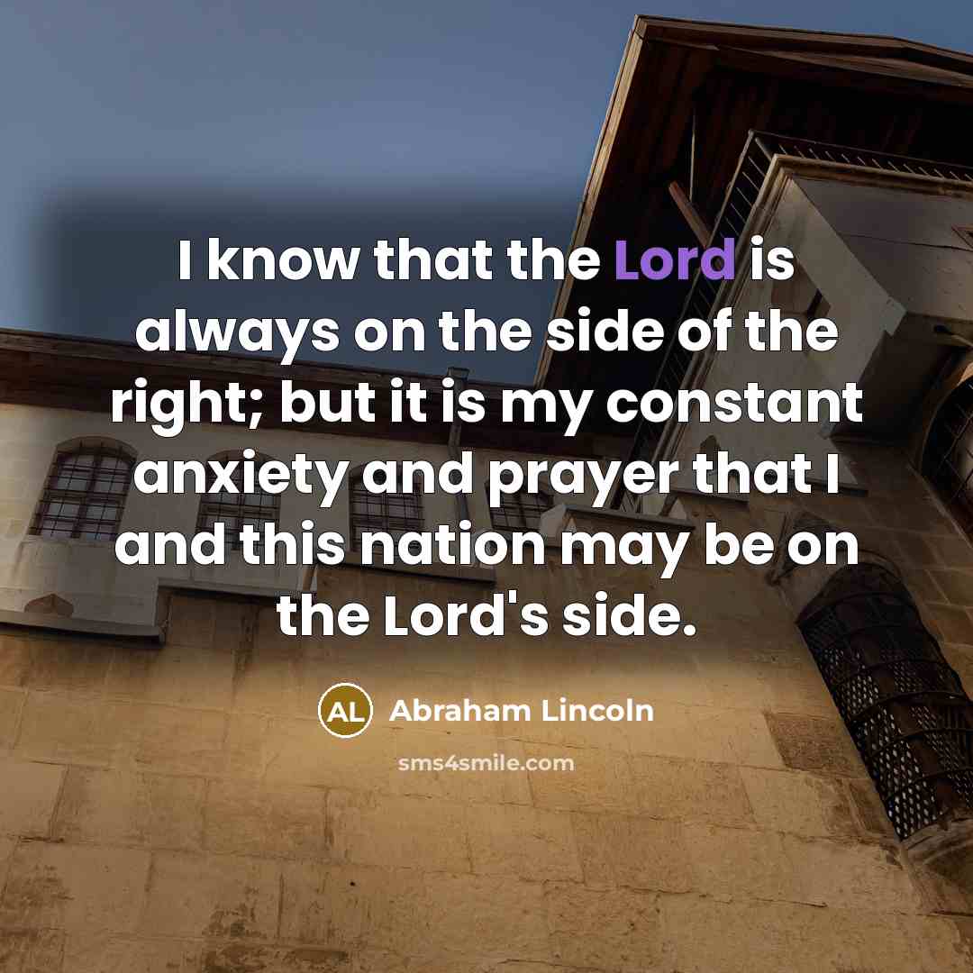 “I know that the Lord is always on the side…” quote by Abraham Lincoln