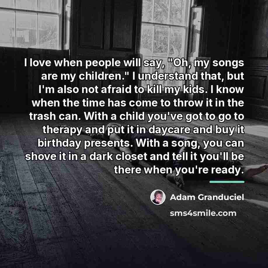 “I love when people will say, "Oh, my songs are…” quote by Adam Granduciel