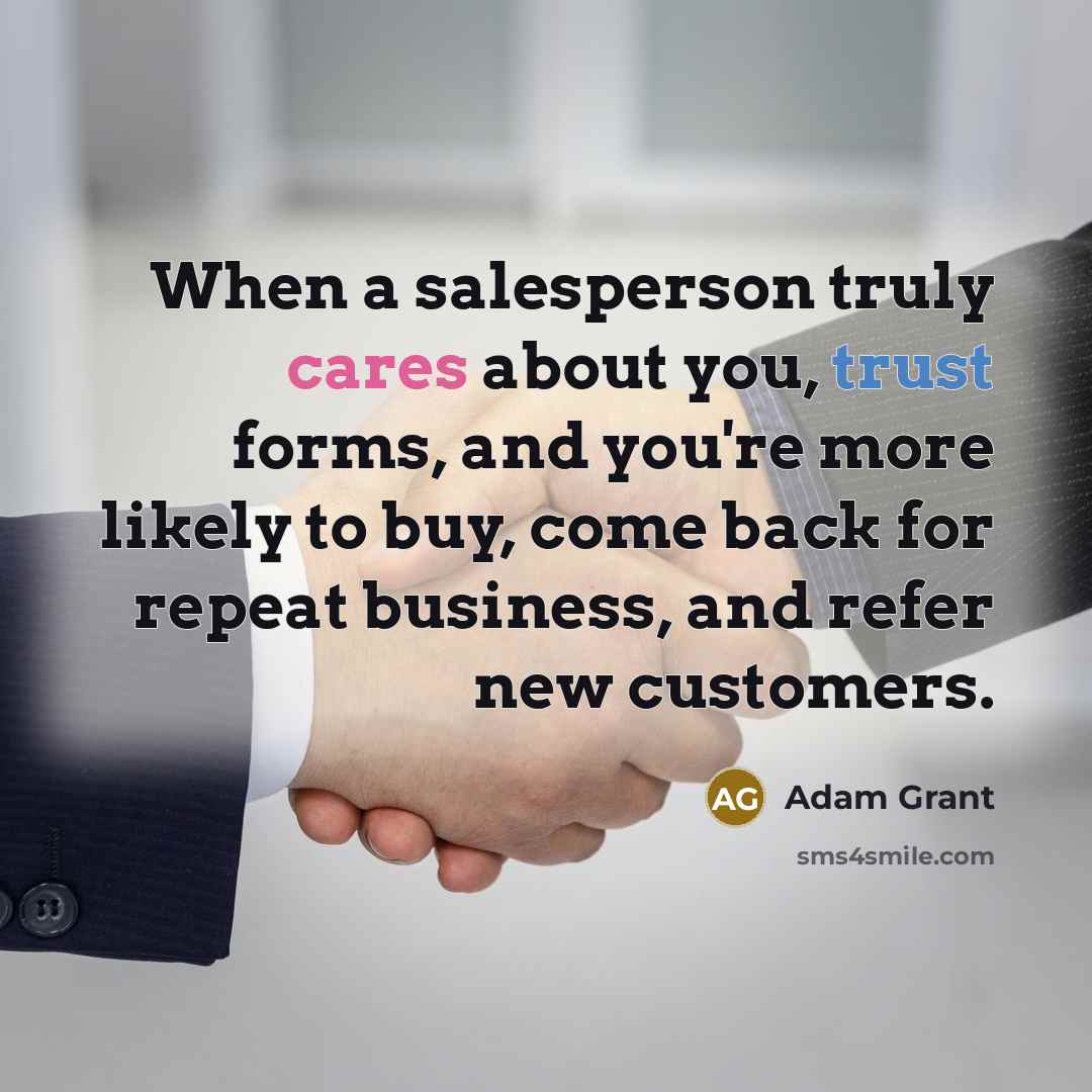 “When a salesperson truly cares about you, trust forms, and…” quote by Adam Grant