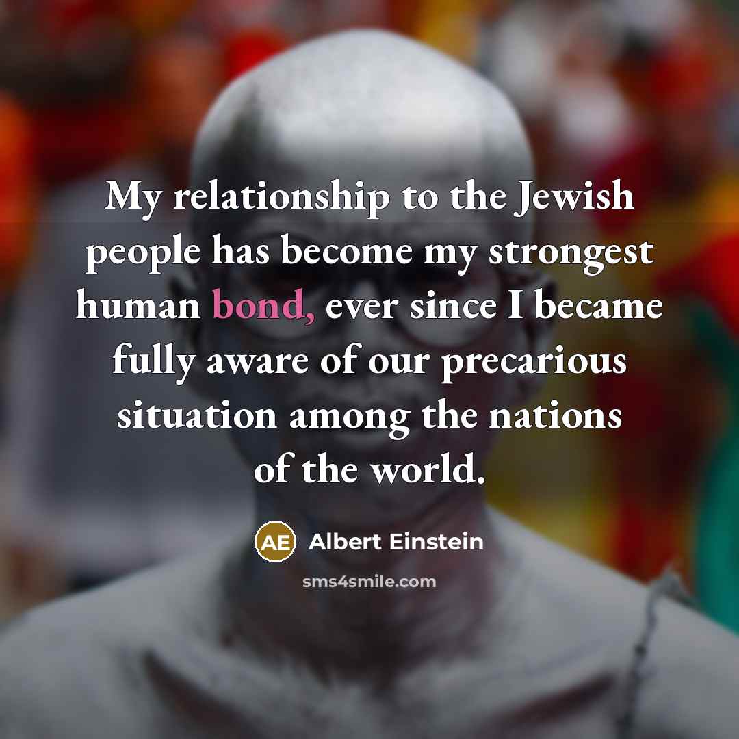 “My relationship to the Jewish people has become my strongest…” quote by Albert Einstein