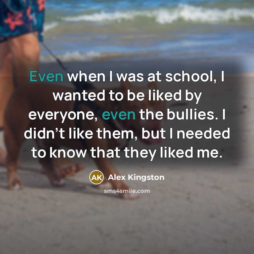 “Even when I was at school, I wanted to be…” quote by Alex Kingston