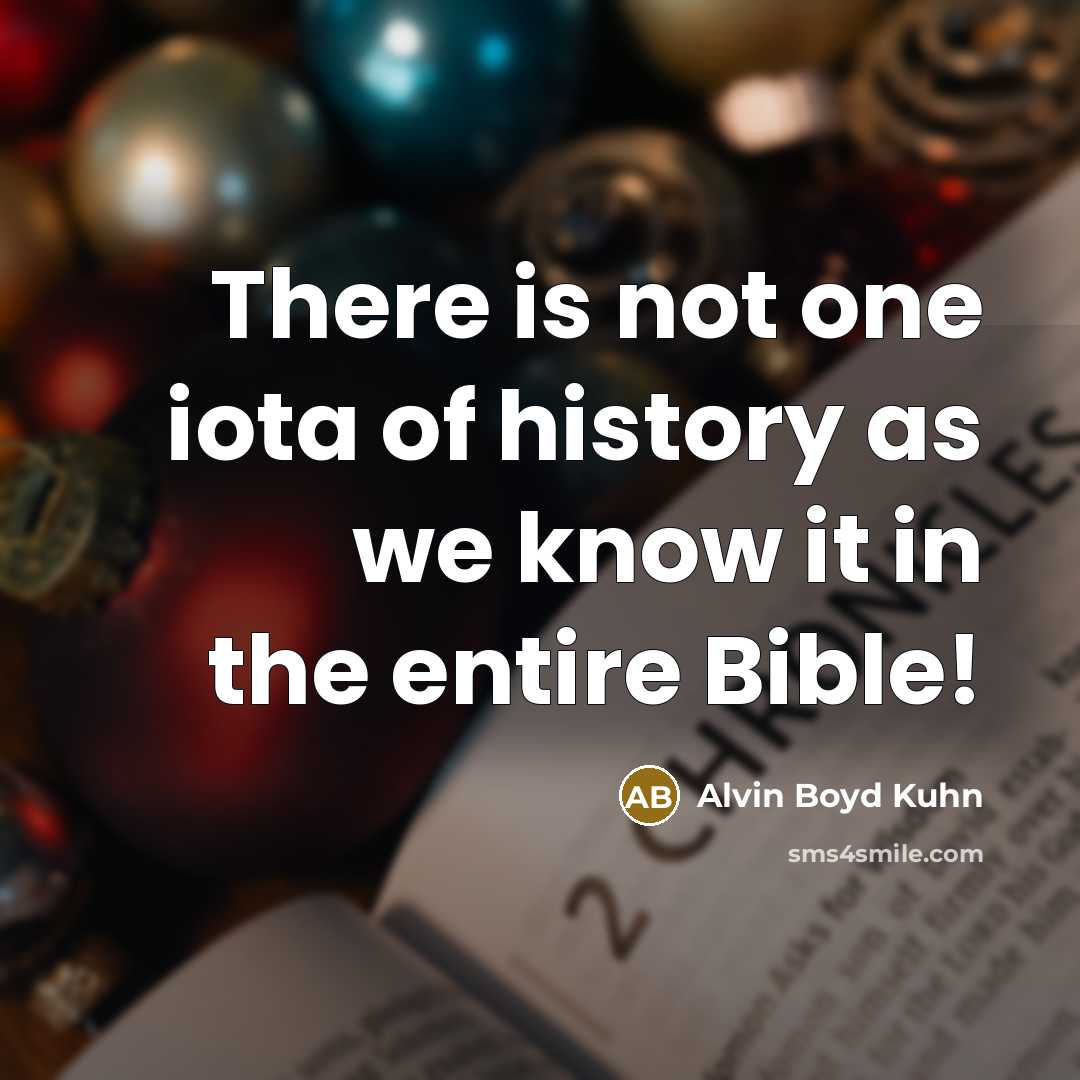 “There is not one iota of history as we know…” quote by Alvin Boyd Kuhn