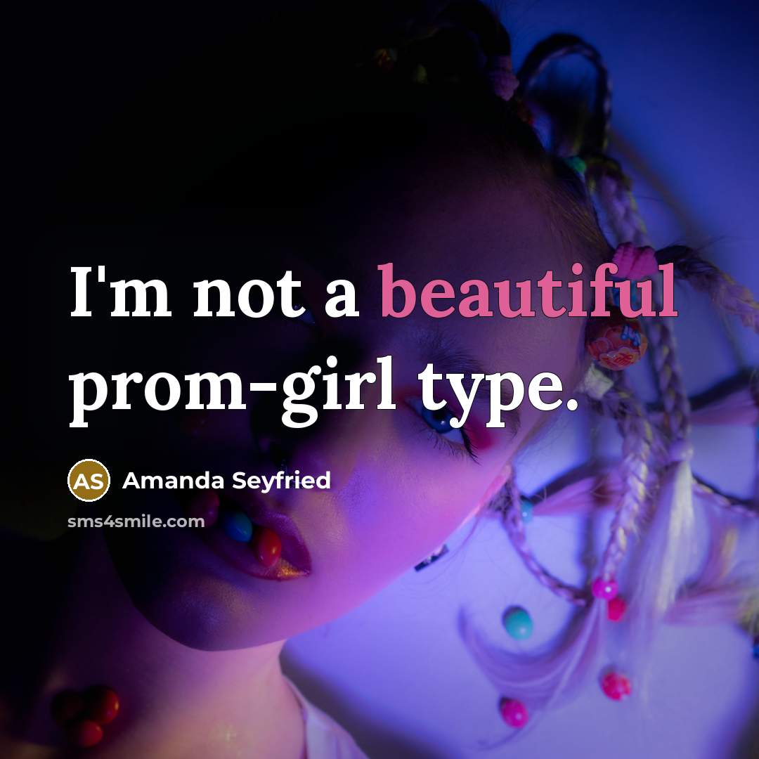 “I'm not a beautiful prom-girl type.…” quote by Amanda Seyfried