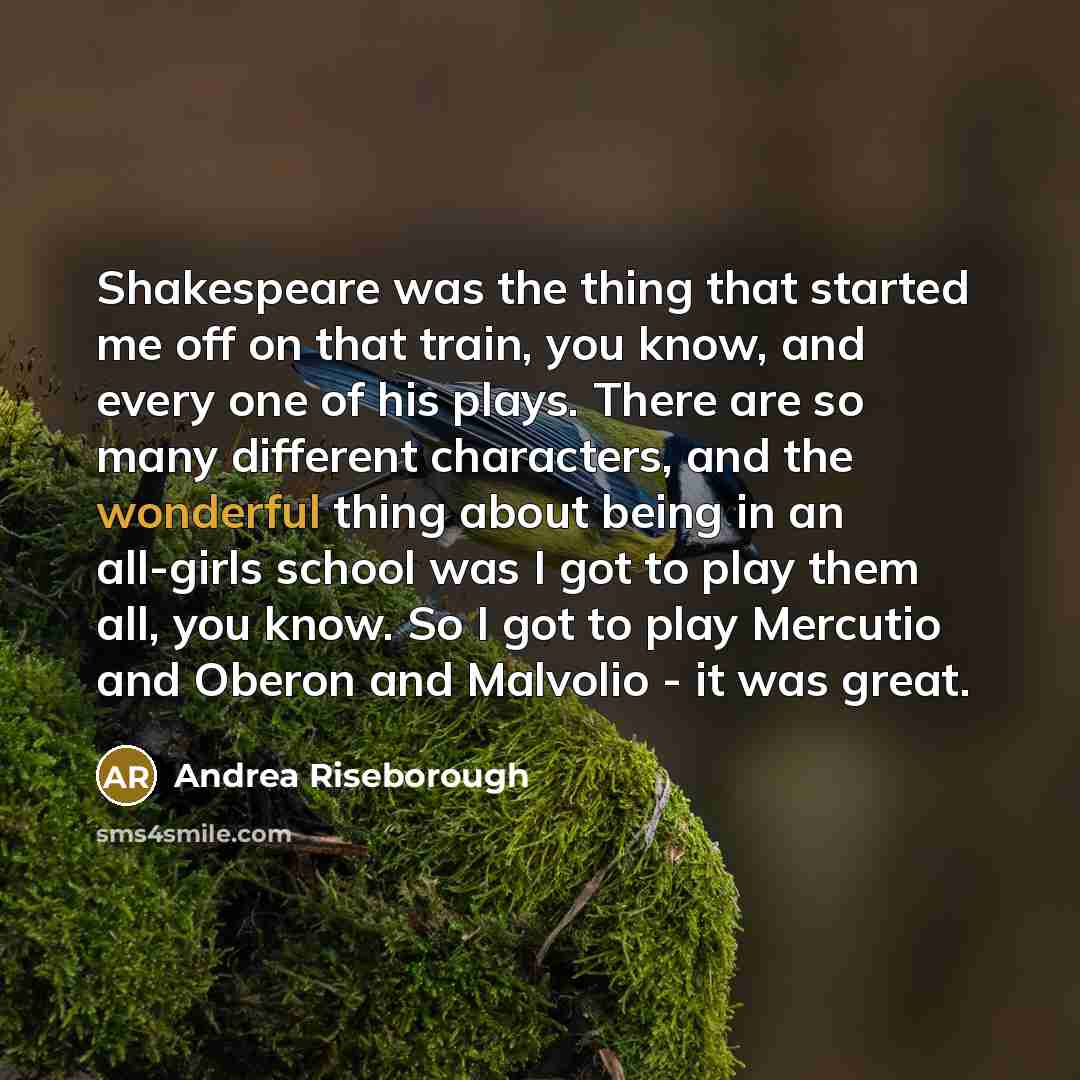 “Shakespeare was the thing that started me off on that…” quote by Andrea Riseborough