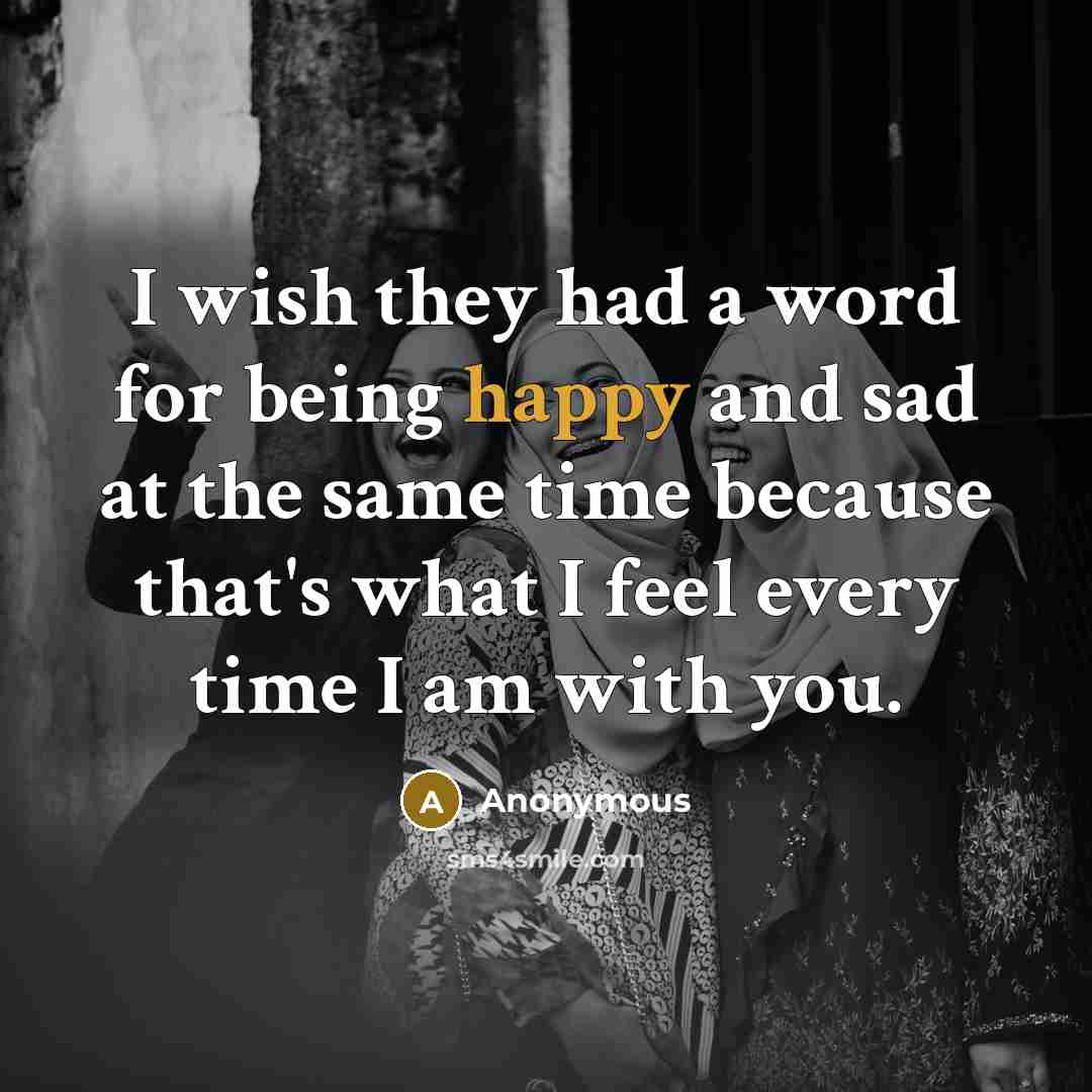 “I wish they had a word for being happy and…” quote by Anonymous