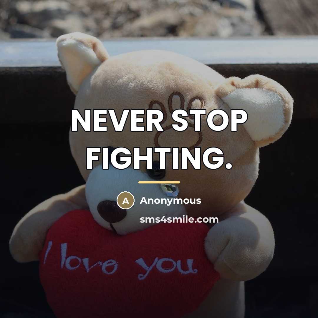 “NEVER STOP FIGHTING.…” quote by Anonymous