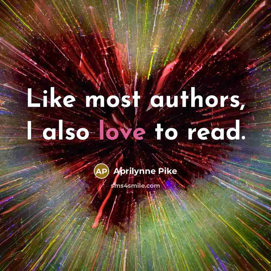 “Like most authors, I also love to read.…” quote by Aprilynne Pike