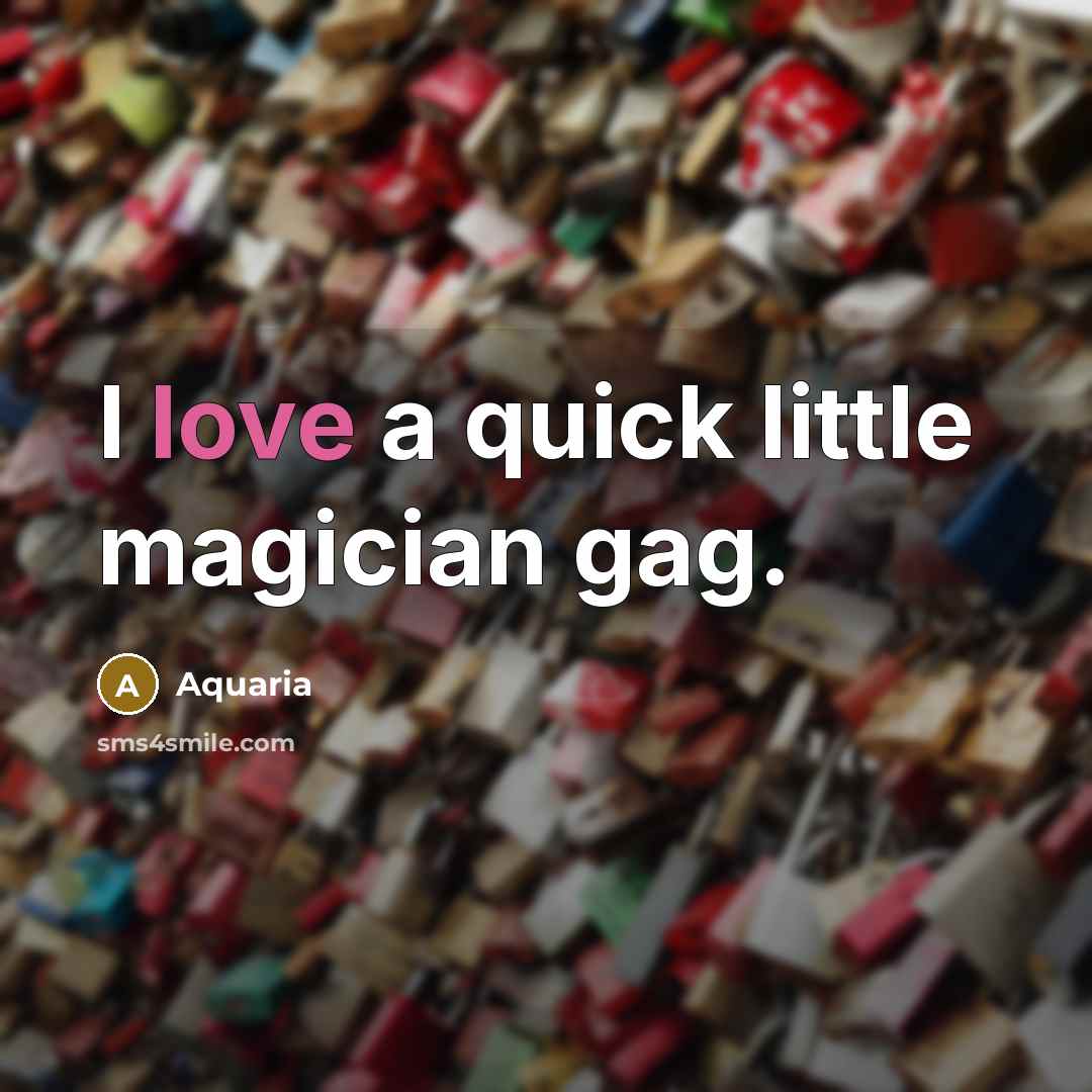 “I love a quick little magician gag.…” quote by Aquaria