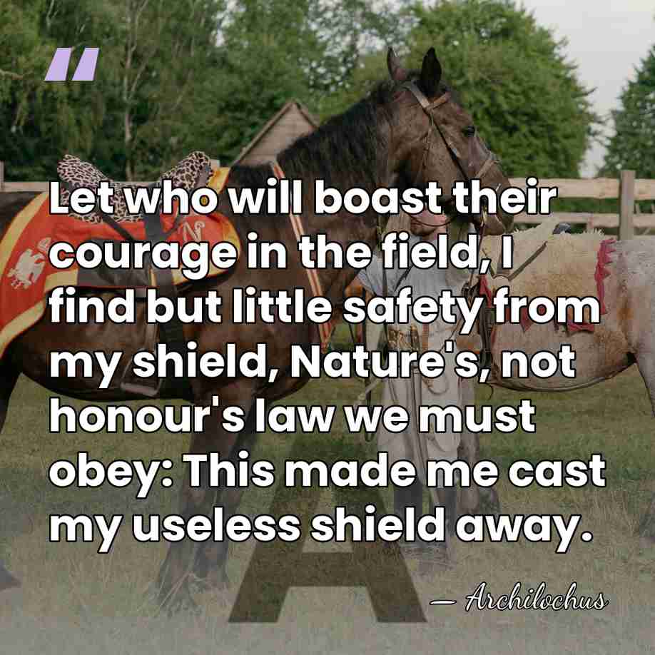 Let who will boast their courage in the field, I find but&hellip; - Archilochus