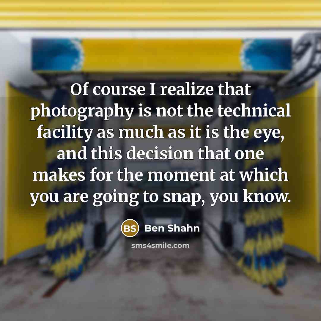 “Of course I realize that photography is not the technical…” quote by Ben Shahn