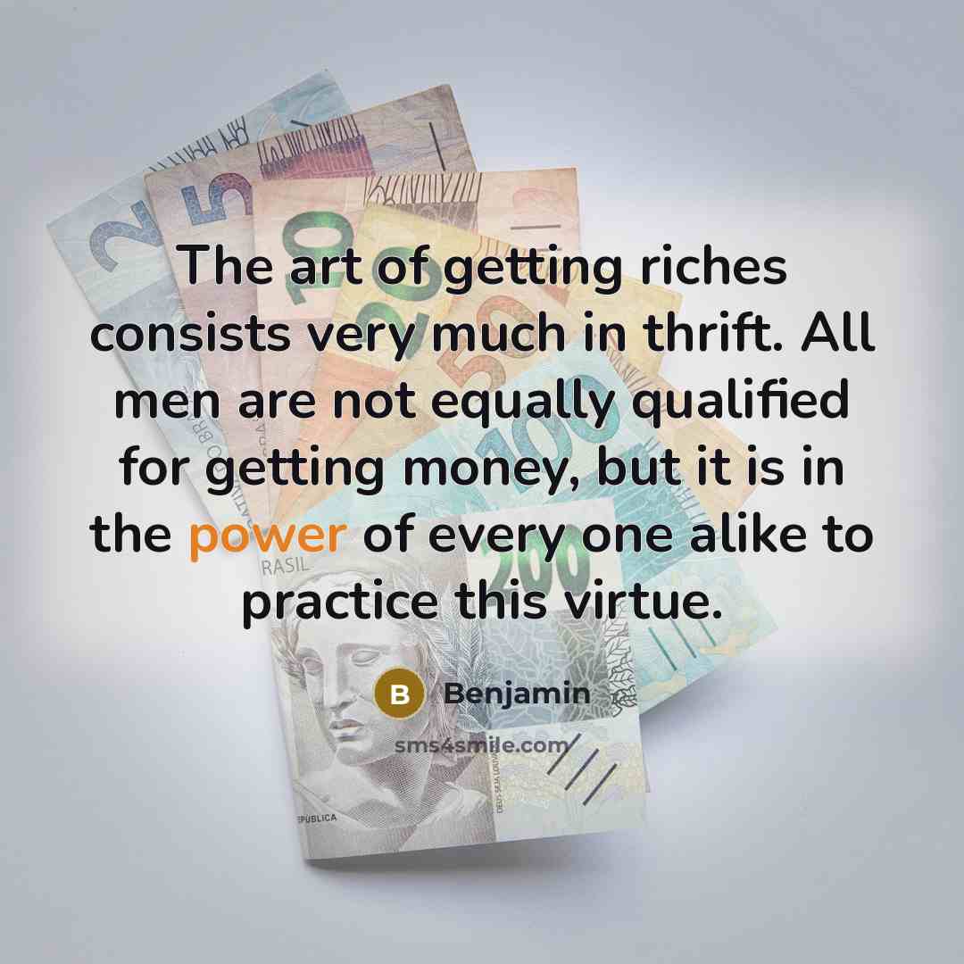 “The art of getting riches consists very much in thrift.…” quote by Benjamin