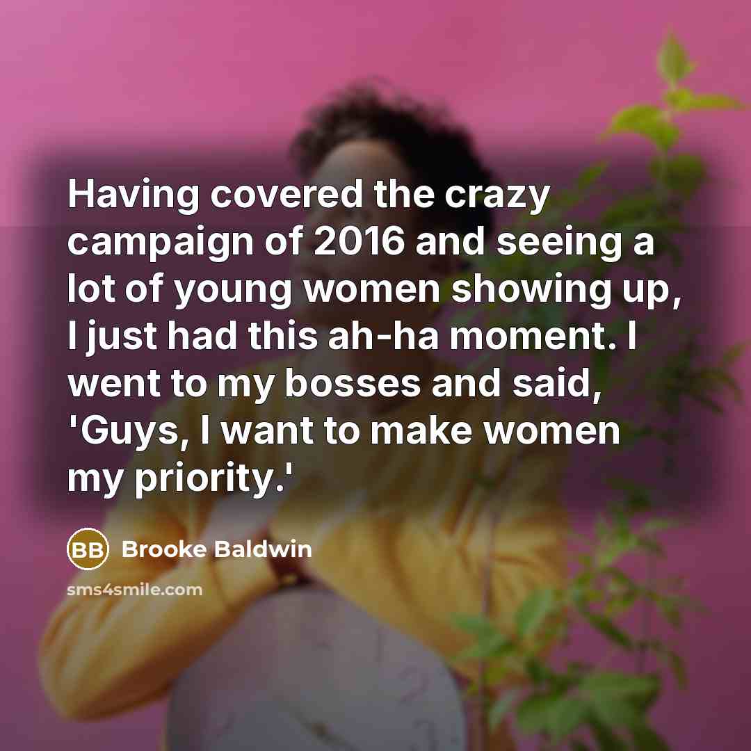 “Having covered the crazy campaign of 2016 and seeing a…” quote by Brooke Baldwin