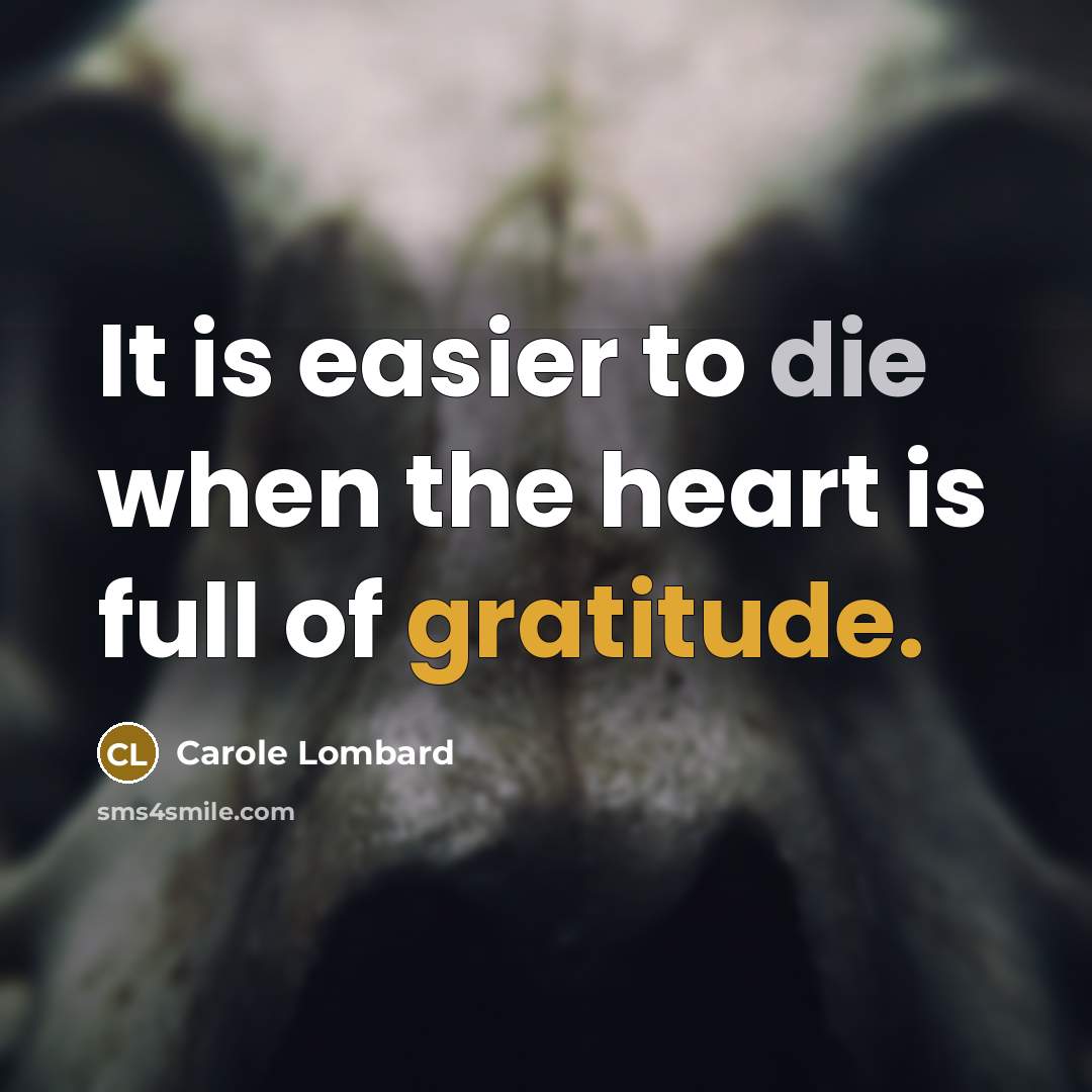 “It is easier to die when the heart is full…” quote by Carole Lombard