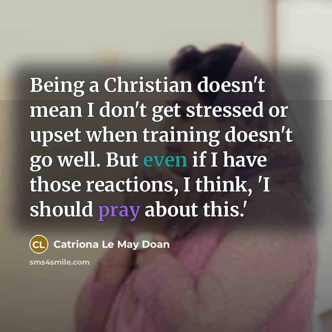 “Being a Christian doesn't mean I don't get stressed or…” quote by Catriona Le May Doan