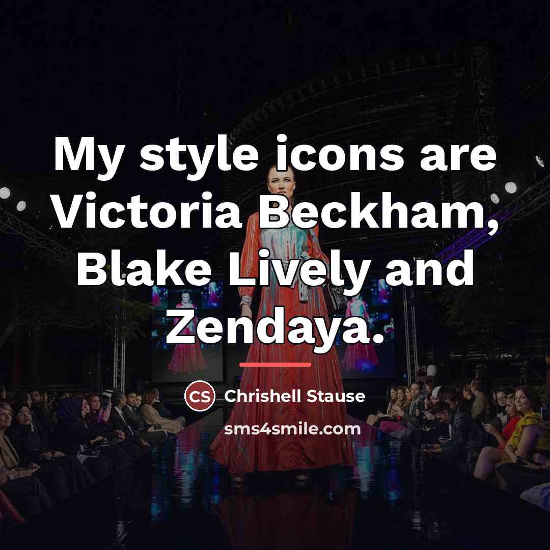 “My style icons are Victoria Beckham, Blake Lively and Zendaya.…” quote by Chrishell Stause