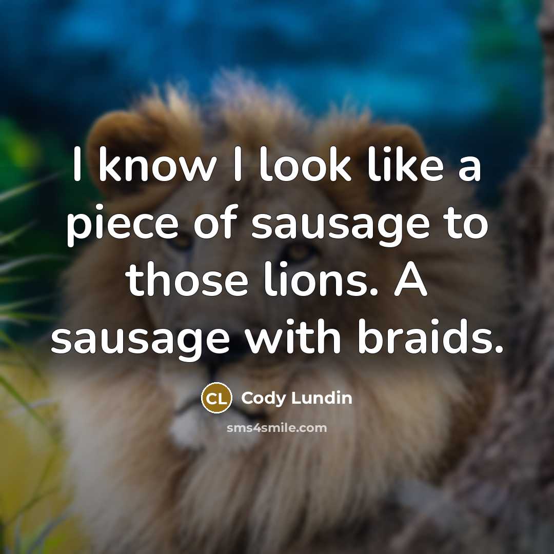 “I know I look like a piece of sausage to…” quote by Cody Lundin