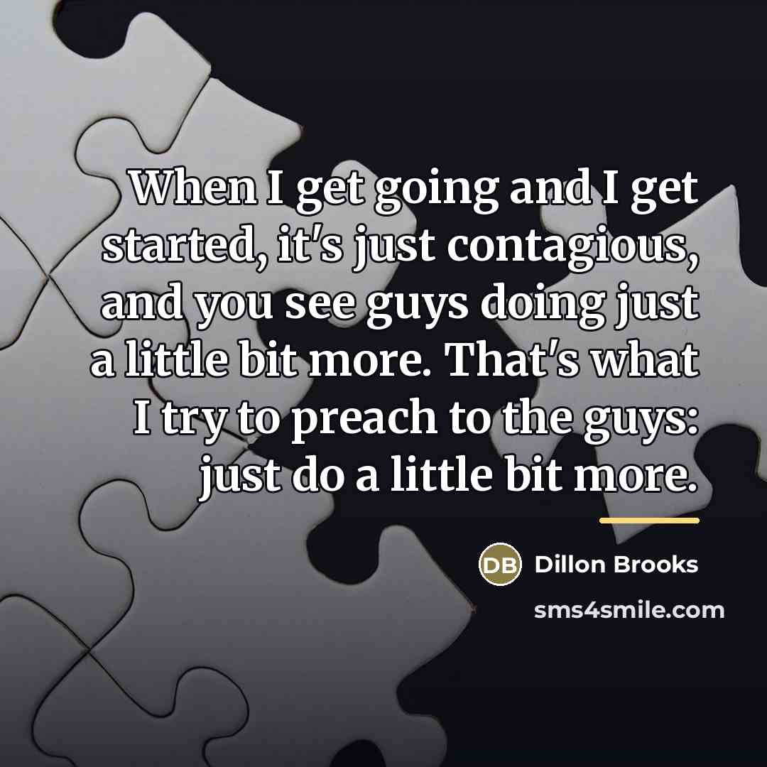 “When I get going and I get started, it's just…” quote by Dillon Brooks