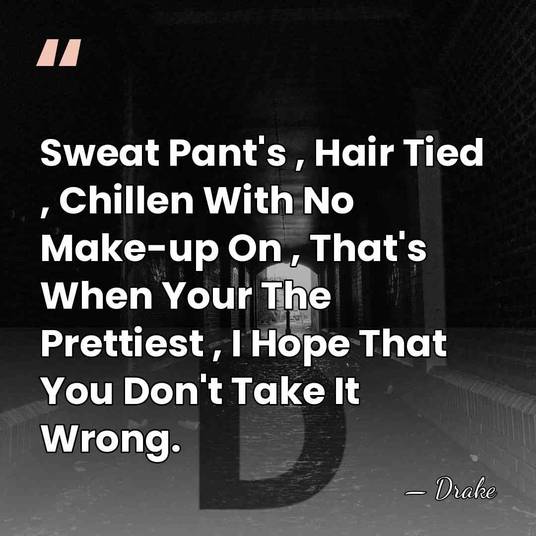 Sweat Pant's , Hair Tied , Chillen With No Make-up On ,&hellip; - Drake