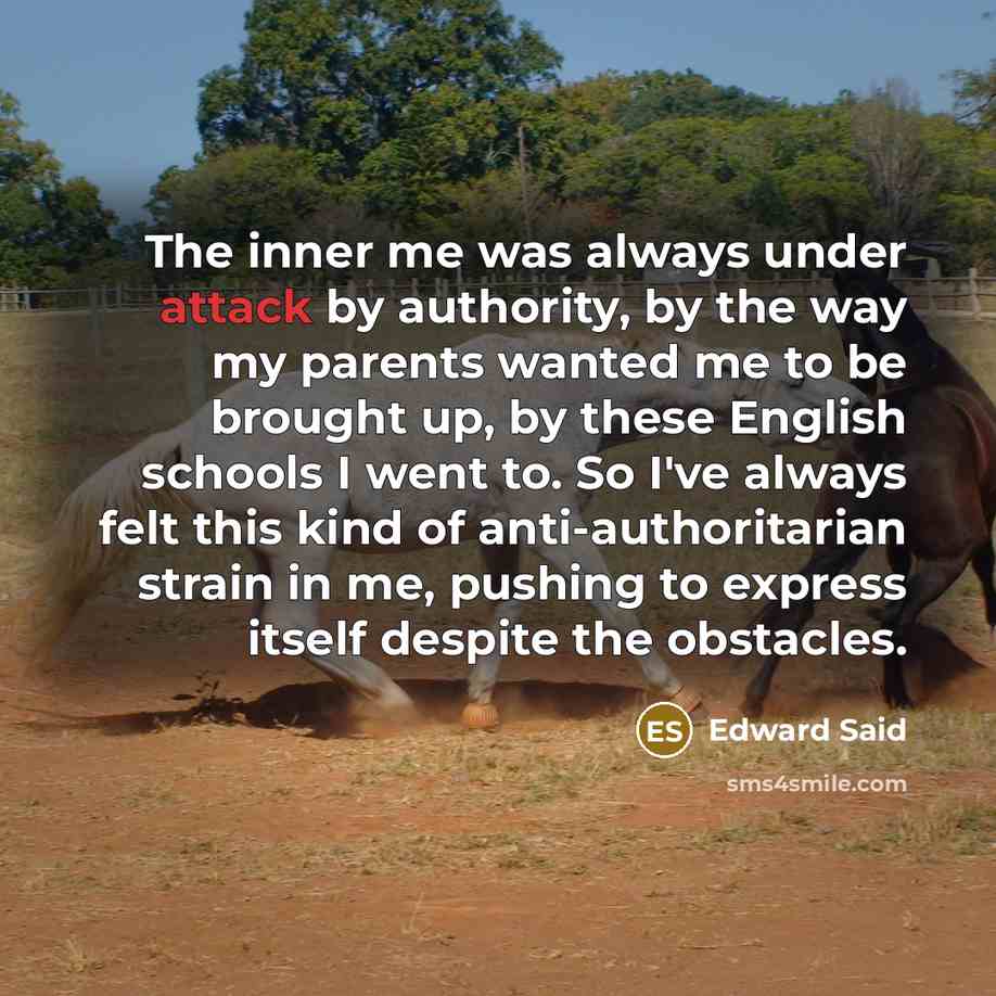 “The inner me was always under attack by authority, by…” quote by Edward Said