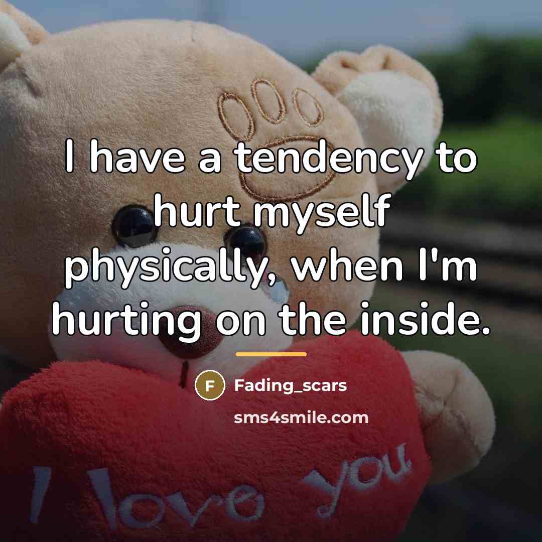 “I have a tendency to hurt myself physically, when I'm…” quote by Fading_scars