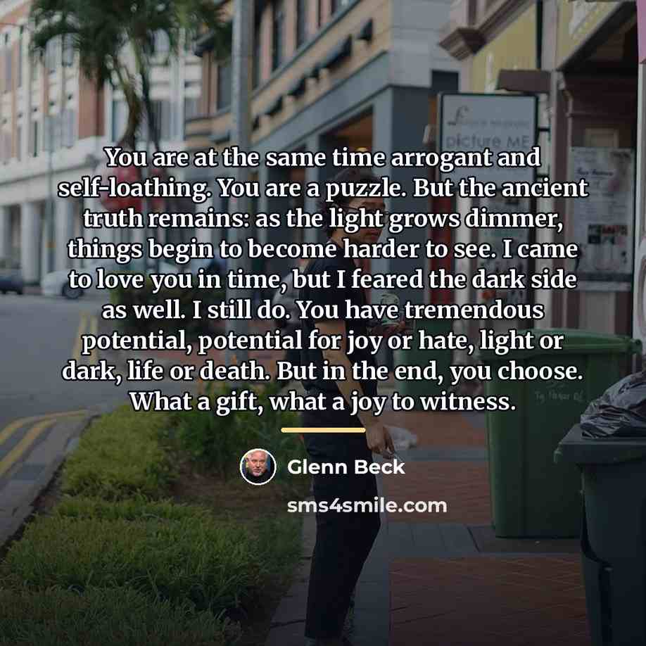 “You are at the same time arrogant and self-loathing. You…” quote by Glenn Beck