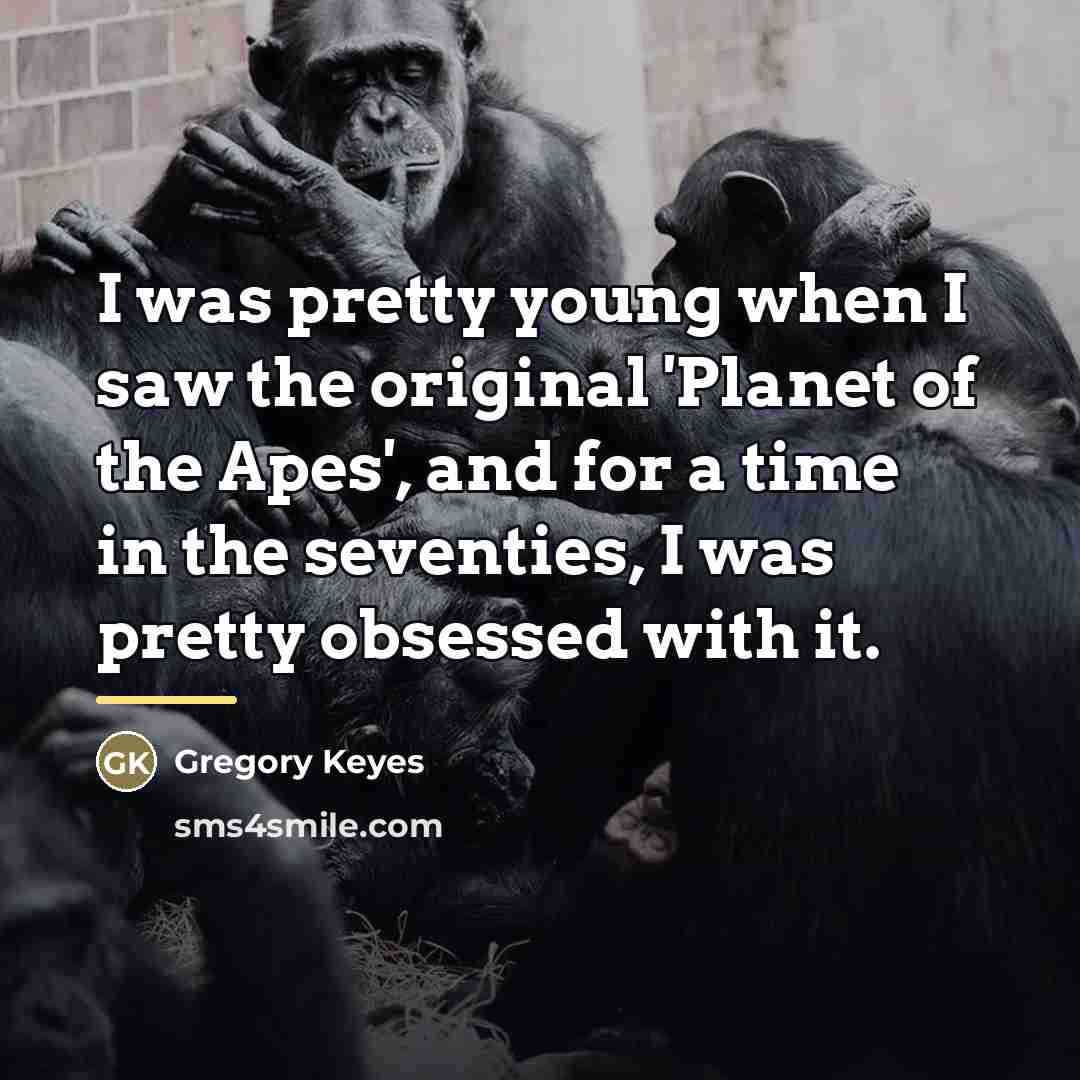 “I was pretty young when I saw the original 'Planet…” quote by Gregory Keyes