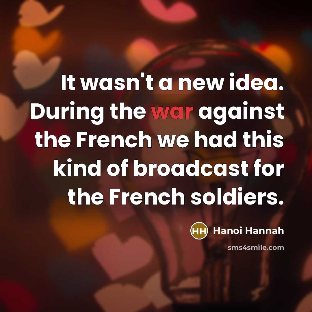 “It wasn't a new idea. During the war against the…” quote by Hanoi Hannah