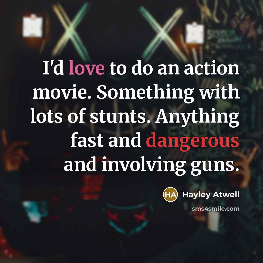 “I'd love to do an action movie. Something with lots…” quote by Hayley Atwell