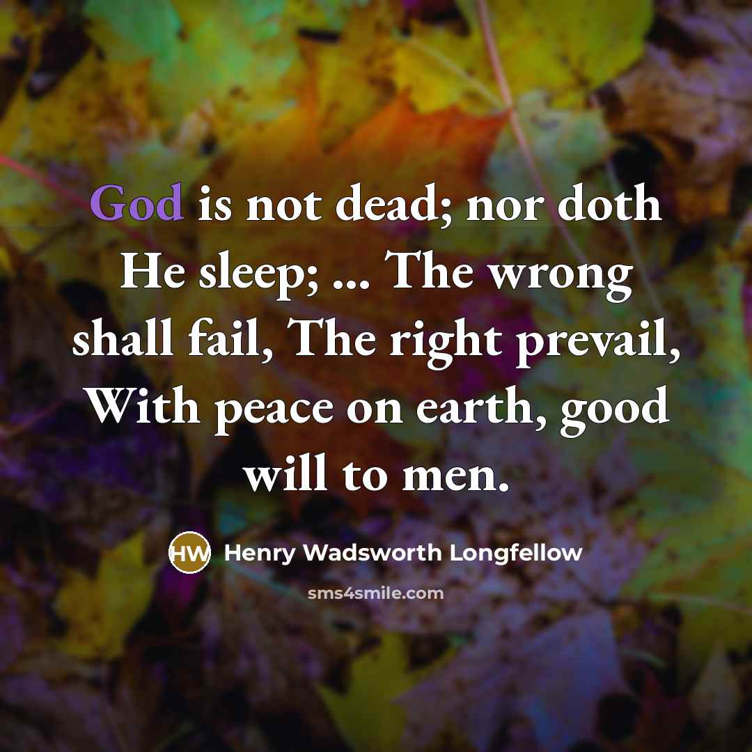 “God is not dead; nor doth He sleep; ... The…” quote by Henry Wadsworth Longfellow