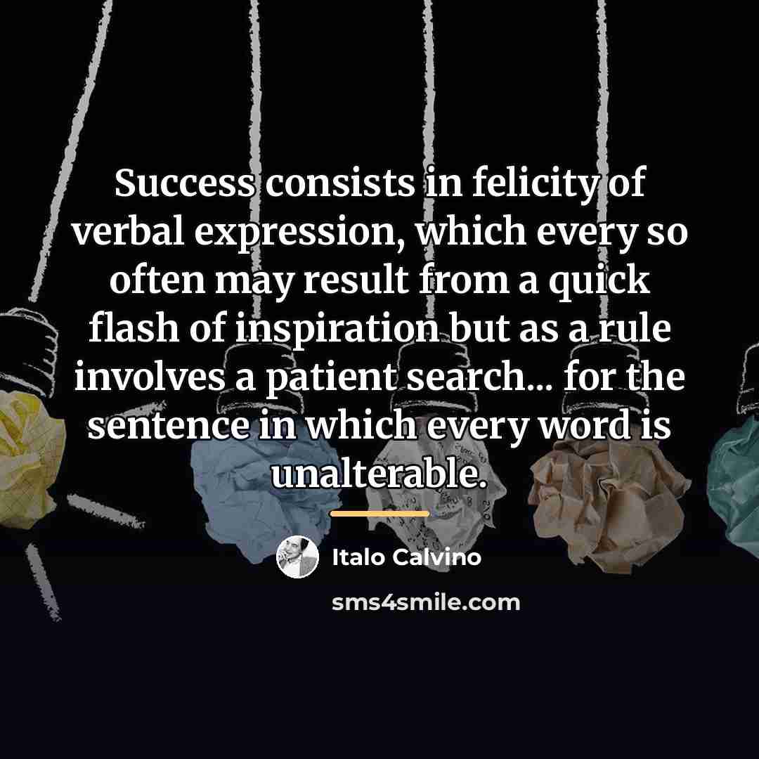 “Success consists in felicity of verbal expression, which every so…” quote by Italo Calvino