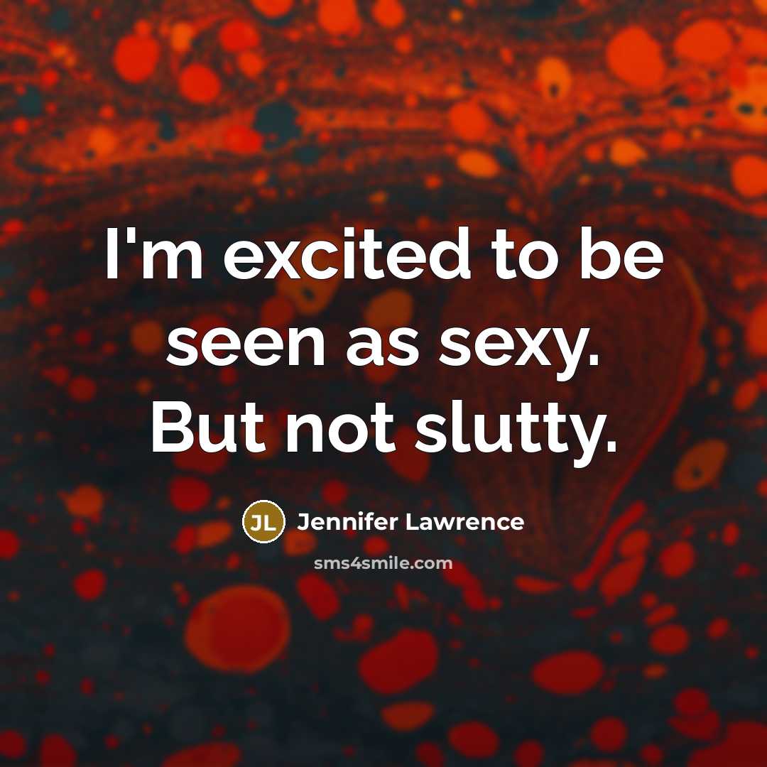 “I'm excited to be seen as sexy. But not slutty.…” quote by Jennifer Lawrence